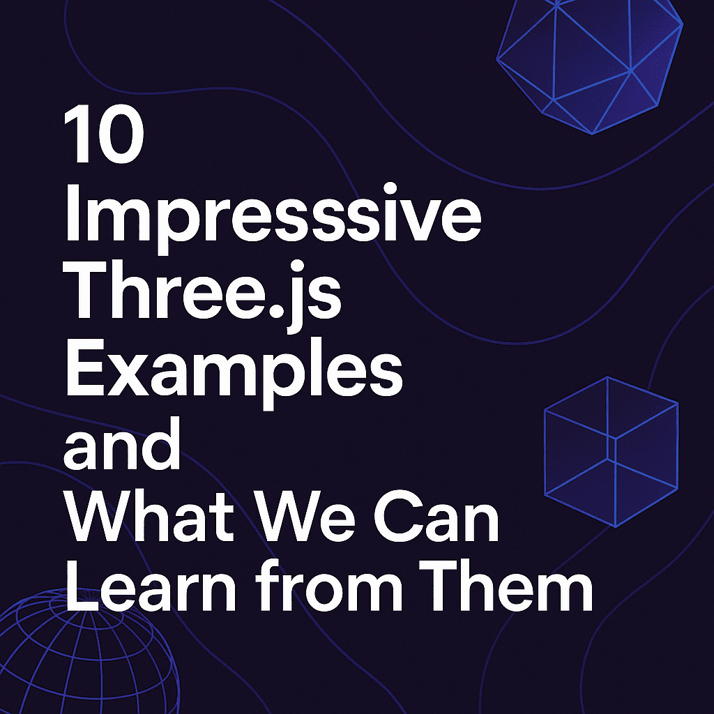 10 Impressive Three.js Examples and What We Can Learn from Them