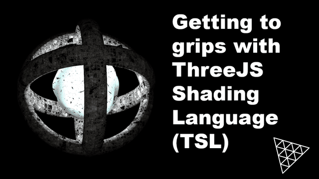Getting to grips with the Three.js Shading Language (TSL)
